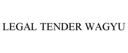 legal tender wagyu