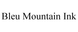 bleu mountain ink