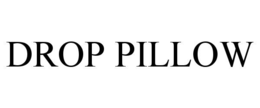 drop pillow