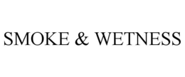 smoke & wetness