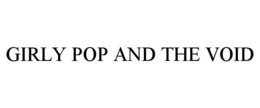 girly pop and the void