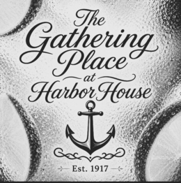 the gathering place at harbor house est. 1917