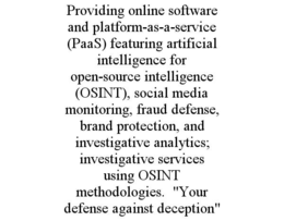providing online software and platform-as-a-service (paas) featuring artificial intelligence for open-source intelligence (osint), social media monitoring, fraud defense, brand protection, and investigative analytics; investigative services using osint me