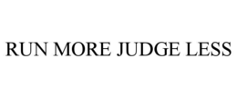 run more judge less
