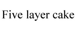 five layer cake