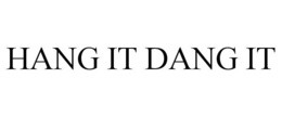 hang it dang it