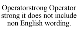 operatorstrong operator strong it does not include non english wording.