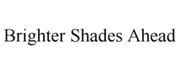 brighter shades ahead