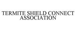 termite shield connect association