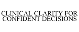 clinical clarity for confident decisions