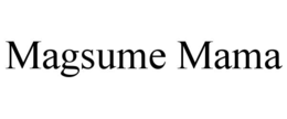magsume mama