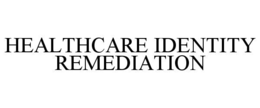 healthcare identity remediation