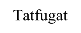 tatfugat