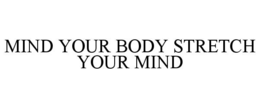 mind your body stretch your mind
