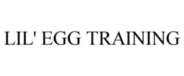 lil' egg training