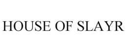 house of slayr