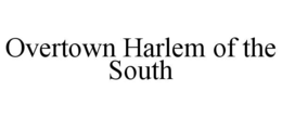 overtown harlem of the south