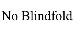 no blindfold