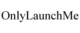 onlylaunchme