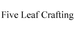 five leaf crafting