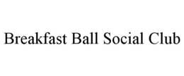 breakfast ball social club