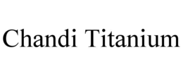 chandi titanium