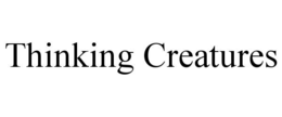thinking creatures