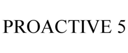 proactive 5