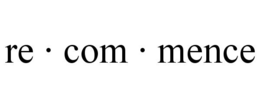 re · com · mence