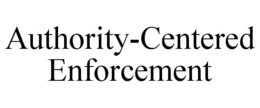 authority-centered enforcement