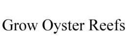 grow oyster reefs