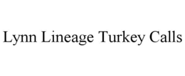 lynn lineage turkey calls