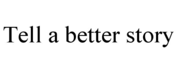 tell a better story