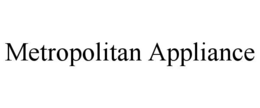 metropolitan appliance