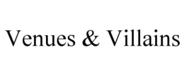 venues & villains