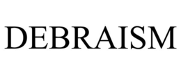 debraism