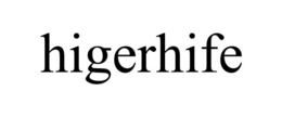 higerhife