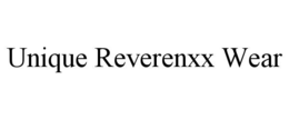 unique reverenxx wear