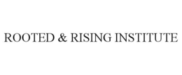 rooted & rising institute