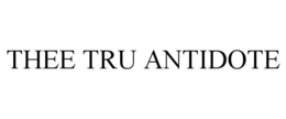 thee tru antidote