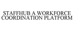staffhub a workforce coordination platform