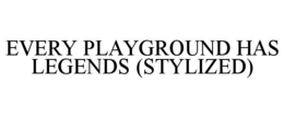every playground has legends (stylized)