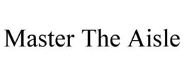 master the aisle