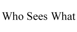 who sees what