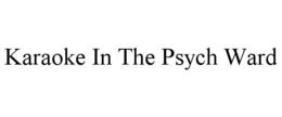 karaoke in the psych ward