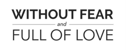without fear and full of love