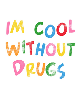 im cool without drugs