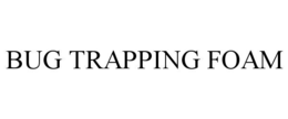 bug trapping foam