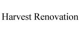 harvest renovation