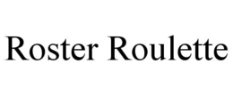 roster roulette